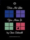 Kiss Me Like You Mean It (eBook)